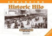 book cover of Exploring historic Hilo by Leslie Lang
