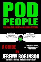 book cover of Pod People - Beating the Print-On-Demand Stigma by Jeremy Robinson