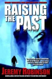 book cover of Raising the Past by Jeremy Robinson