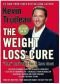 The Weight-Loss Cure "They" Don't Want You to Know About
