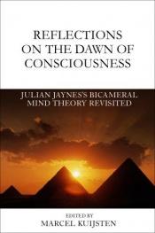 book cover of Reflections on the dawn of consciousness, Julian Jaynes's bicameral mind theory revisited by Marcel Kuijsten
