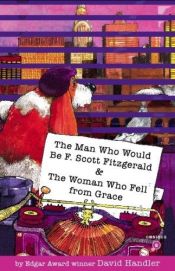 book cover of The Man Who Would Be F. Scott Fitzgerald by David Handler