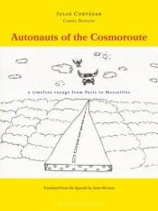 book cover of Autonauts of the Cosmoroute: A Timeless Voyage from Paris to Marseille by Julio Cortazar