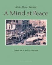 book cover of A Mind at Peace by Ahmet Hamdi Tanpınar
