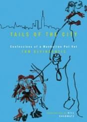 book cover of Tails of the City: Confessions of a Manhattan Pet Vet by Tom DeVincentis