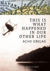 book cover of This Is What Happened in Our Other Life by Achy Obejas
