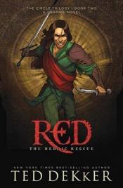 book cover of Red: The Heroic Rescue (The Circle Trilogy Graphic Novels, Book 2) by Ted Dekker