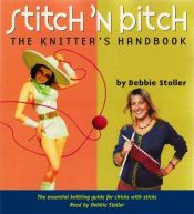 book cover of Stitch 'n Bitch : The Knitter's Handbook by Debbie Stoller