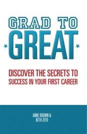 book cover of Grad to Great by Anne B. Brown