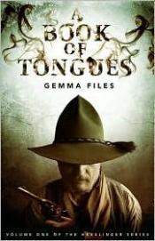 book cover of A Book of Tongues (The Hexslinger Series, Bk. 1) by Gemma Files