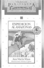 book cover of Expedicion al amazonas (Coleccion Pan Flauta) by Ana María Shua