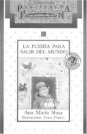 book cover of La Puerta Para Salir del Mundo by Ana María Shua
