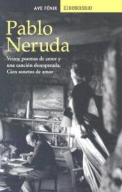 book cover of Veinte poemas de amor y una cancion desesperada. Cien sonetos de amor. (Debolsillo) by Pablo Neruda