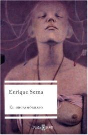 book cover of El orgasmografo by Enrique Serna