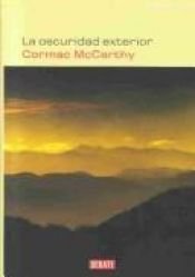 book cover of La oscuridad exterior by Cormac McCarthy