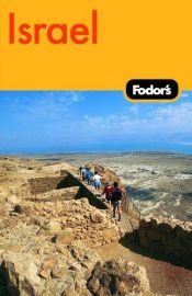 book cover of Israel : The Complete Guide with Biblical Sites, Desert Adventures and Seaside Resorts by Fodor's
