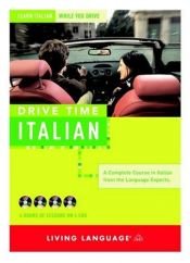 book cover of Drive Time: Italian (CD): Learn Italian While You Drive (LL(R) All-Audio Courses) by Living Language