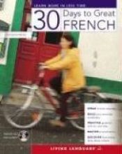 book cover of 30 Days to Great French (30 Days) by Living Language