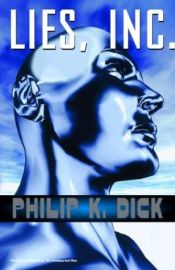book cover of Lies, Inc.: A Novel (formerly The Unteleported Man) by Φίλιπ Ντικ