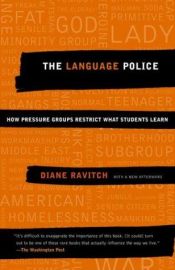 book cover of The language police: how pressure groups restrict what students learn by Diane Ravitch