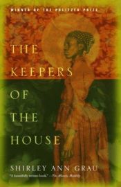 book cover of The keepers of the house by Shirley Ann Grau
