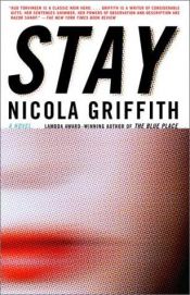 book cover of Stay by Nicola Griffith