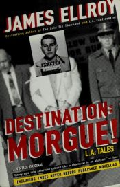 book cover of Destination: Morgue! by James Ellroy
