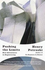 book cover of Pushing the Limits: New Adventures in Engineering by Henry Petroski