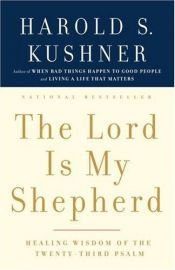 book cover of The Lord Is My Shepherd: Healing Wisdom of the Twenty-Third Psalm by Harold Kushner