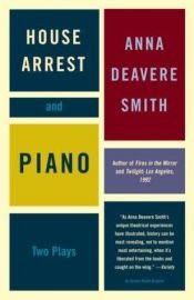 book cover of House Arrest and Piano: Two Plays by Anna Deavere Smith