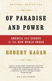 book cover of Of Paradise and Power: America and Europe in the New World Order by רוברט קגן