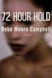 book cover of 72 Hour Hold by Bebe Moore Campbell