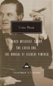 book cover of Black Mischief, Scoop, The Loved One, The Ordeal of Gilbert Pinfold (Everyman's Library Classics & Contemporary by Івлін Во