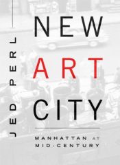 book cover of New Art City by Jed Perl