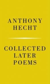 book cover of Collected later poems by Anthony Hecht