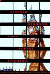 book cover of Divided Kingdom by Rupert Thomson
