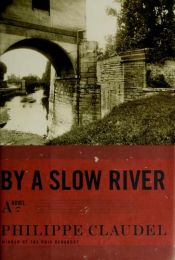 book cover of By a Slow River by フィリップ・クローデル