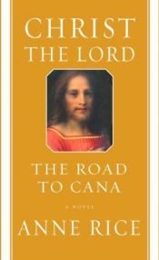 book cover of Christ the Lord: The Road to Cana by Anne Riceová