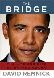 book cover of The Bridge: The Life and Rise of Barack Obama by David Remnick