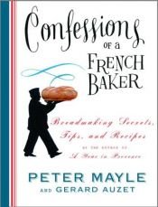 book cover of Confessions of a French Baker by Peter Mayle