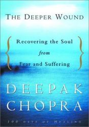 book cover of The deeper wound by Deepak Chopra