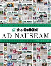 book cover of The Onion Ad Nauseam: Complete News Archives: Vol 13 by Onion