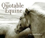 book cover of The Quotable Equine by Jim Dratfield