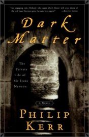 book cover of Dark Matter : The Private Life of Sir Isaac Newton by Филип Кер