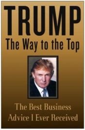 book cover of The way to the top : the best business advice I ever received by Donald Trump
