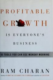 book cover of Profitable Growth Is Everyone's Business by Ram Charan