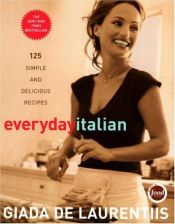 book cover of Everyday Italian: 125 Simple and Delicious Recipes by Giada De Laurentiis