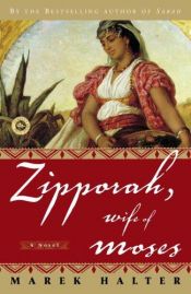 book cover of Zipporah, wife of Moses by Marek Halter
