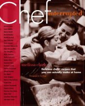 book cover of Chef, Interrupted : Delicious Chefs' Recipes That You Can Actually Make at Home by Melissa Clark