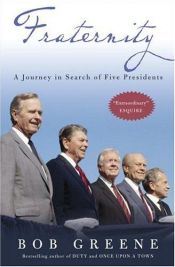 book cover of Fraternity: A Journey in Search of Five Presidents by Bob Greene